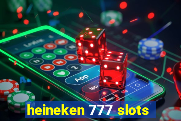 heineken 777 slots